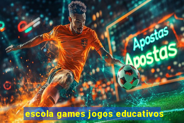 escola games jogos educativos